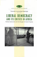 Liberal democracy and its critics in Africa : political dysfunction and the struggle for social progress /