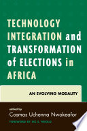 Technology integration and transformation of elections in Africa : an evolving modality /