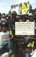 Launching democracy in South Africa : the first open election, April 1994 /