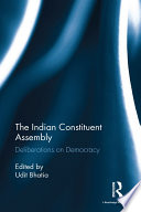 The Indian Constituent Assembly : deliberations on democracy /