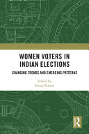 Women voters in Indian elections : changing trends and emerging patterns /