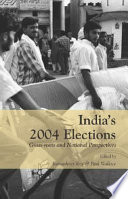 India's 2004 elections : grass-roots and national perspectives /