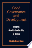 Governance and development : towards quality leadership in Kenya /