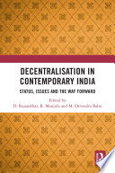 Decentralisation in Contemporary India : status, issues and the way forward /