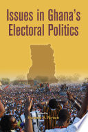 Issues in Ghana's electoral politics /