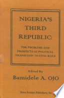 Nigeria's Third Republic : the problems and prospects of political transition to civil rule /