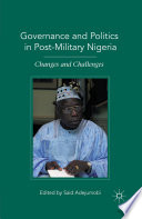 Governance and Politics in Post-Military Nigeria : Changes and Challenges /