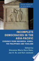 Incomplete democracies in the Asia-Pacific : evidence from Indonesia, Korea, the Philippines and Thailand /