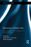 Democracy in eastern Asia : issues, problems and challenges in a region of diversity /