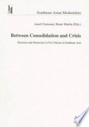 Between consolidation and crisis : elections and democracy in five nations in Southeast Asia /