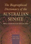 The biographical dictionary of the Australian Senate /