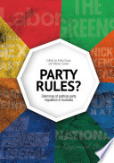Party rules? : dilemmas of political party regulation in Australia /