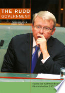 The Rudd government : Australian Commonwealth administration 2007-2010 /