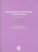 Pakistan national and provincial assembly elections : 10 October 2002 : the report of the Commonwealth Observer Group.