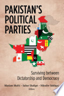 Pakistan's political parties : surviving between dictatorship and democracy /