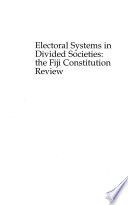 Electoral systems in divided societies : the Fiji constitution review /