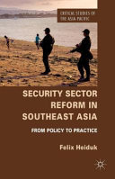 Security sector reform in Southeast Asia : from policy to practice /