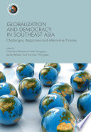 Globalization and democracy in Southeast Asia : challenges, responses and alternative futures /
