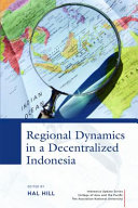 Regional dynamics in a decentralized Indonesia /