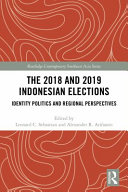 The 2018 and 2019 Indonesian elections : identity politics and regional perspectives /