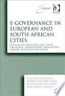 E-governance in European and South African cities : the cases of Barcelona, Cape Town, Eindhoven, Johannesburg, Manchester, Tampere, The Hague, and Venice /