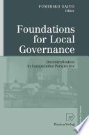 Foundations for local governance : decentralization in comparative perspectives /