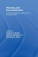 Planning and decentralization : contested spaces for public action in the global south /