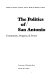 The Politics of San Antonio : community, progress, & power /