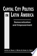 Capital city politics in Latin America : democratization and empowerment /