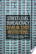 Street-level bureaucracy in weak state institutions /