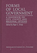 Forms of local government : a handbook on city, county and regional options /