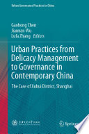 Urban Practices from Delicacy Management to Governance in Contemporary China : The Case of Xuhui District, Shanghai /