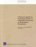 A research agenda for assessing the impact of fragmented governance on southwestern Pennsylvania /