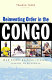 Reinventing order in the Congo : how people respond to state failure in Kinshasa /