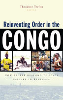 Reinventing order in Congo : how people respond to state failure in Kinshasa /