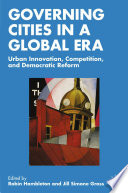 Governing Cities in a Global Era : Urban Innovation, Competition, and Democratic Reform /