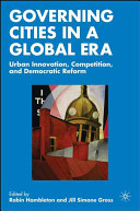 Governing cities in a global era : urban innovation, competition, and democratic reform /