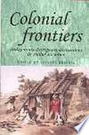 Colonial frontiers : indigenous-European encounters in settler societies /