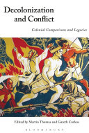 Decolonization and conflict : colonial comparisons and legacies /