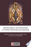 Decolonization and feminisms in global teaching and learning /