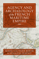 Agency and archaeology of the French maritime empire /