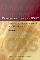 Responding to the West : essays on colonial domination and Asian agency /