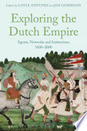 Exploring the Dutch empire : agents, networks and institutions, 1600-2000 /