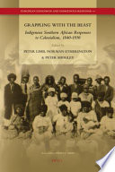 Grappling with the beast : indigenous southern African responses to colonialism, 1840-1930 /