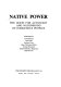 Native power : the quest for autonomy and nationhood of indigenous peoples /