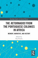 The retornados from the Portuguese colonies in Africa : memory, narrative, and history /