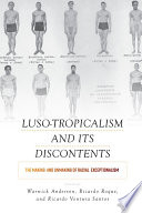 Luso-tropicalism and its discontents : the making and unmaking of racial exceptionalism /