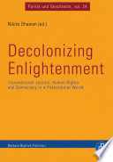 Decolonizing enlightenment : transnational justice, human rights and democracy in a postcolonial world /