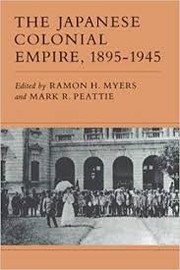 The Japanese colonial empire, 1895-1945 /