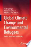 Global Climate Change and Environmental Refugees : Nature, Framework and Legality /